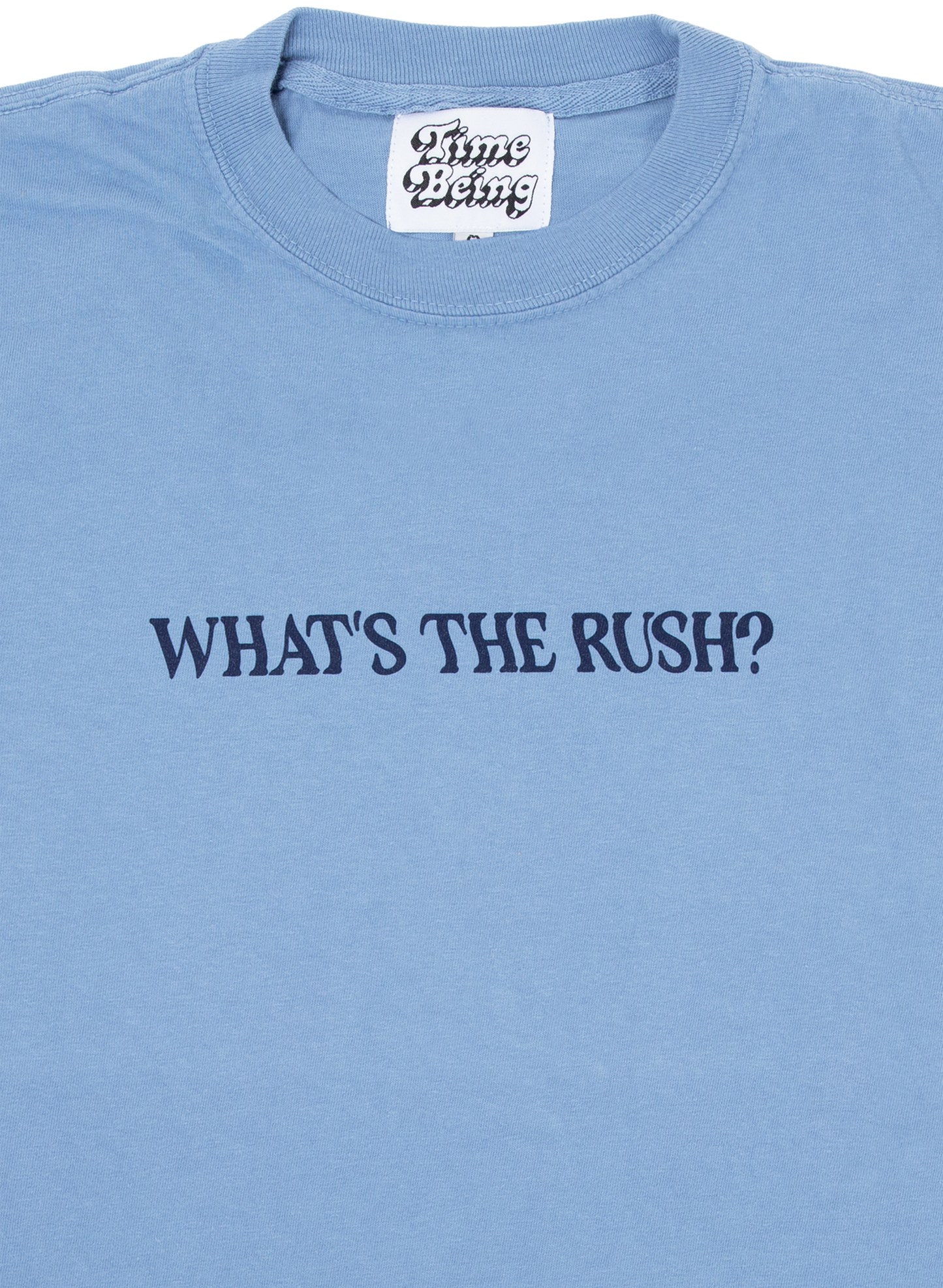 WHAT'S THE RUSH? T-SHIRT (BLUE)