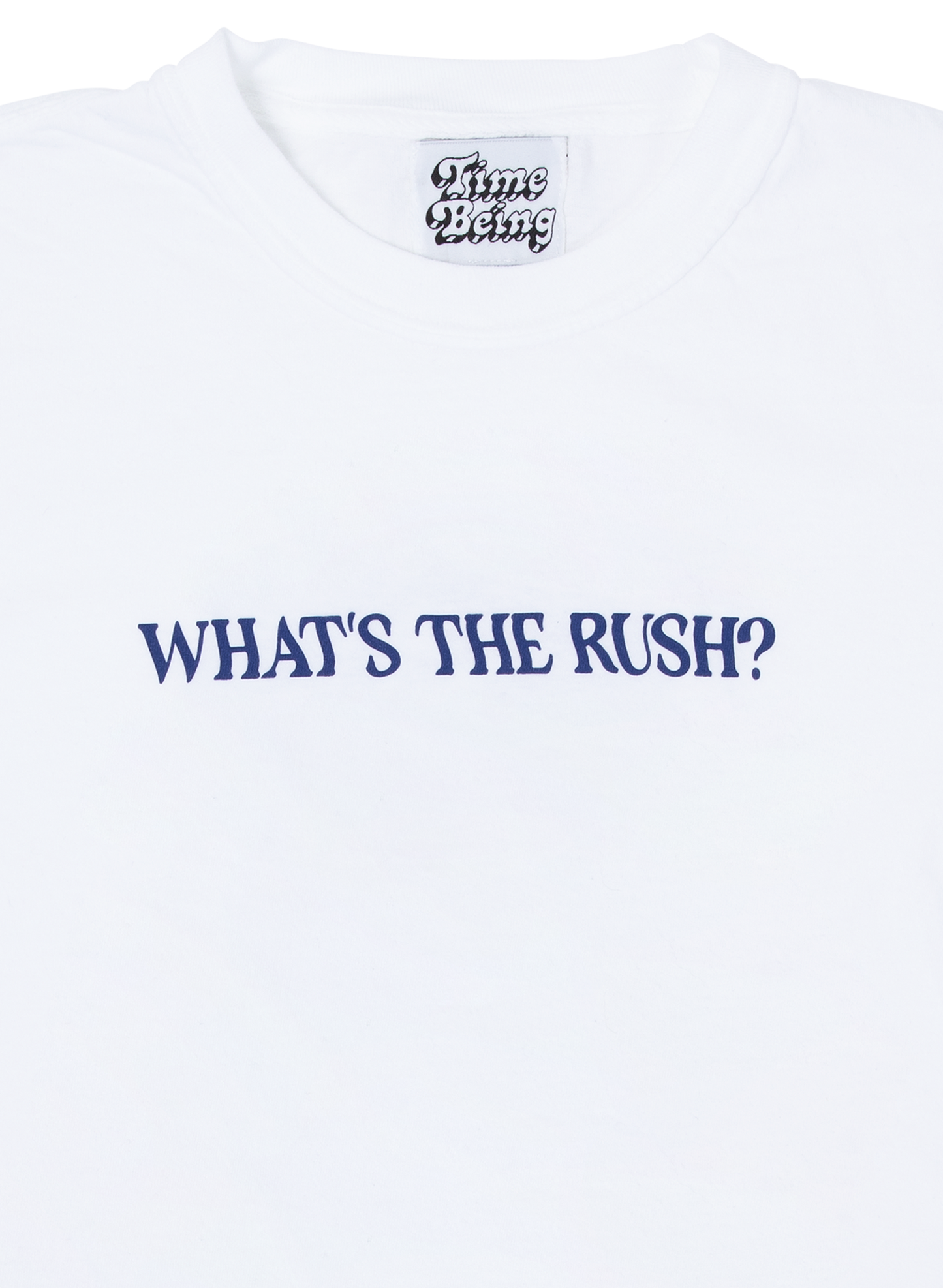 WHAT'S THE RUSH? T-SHIRT (WHITE)